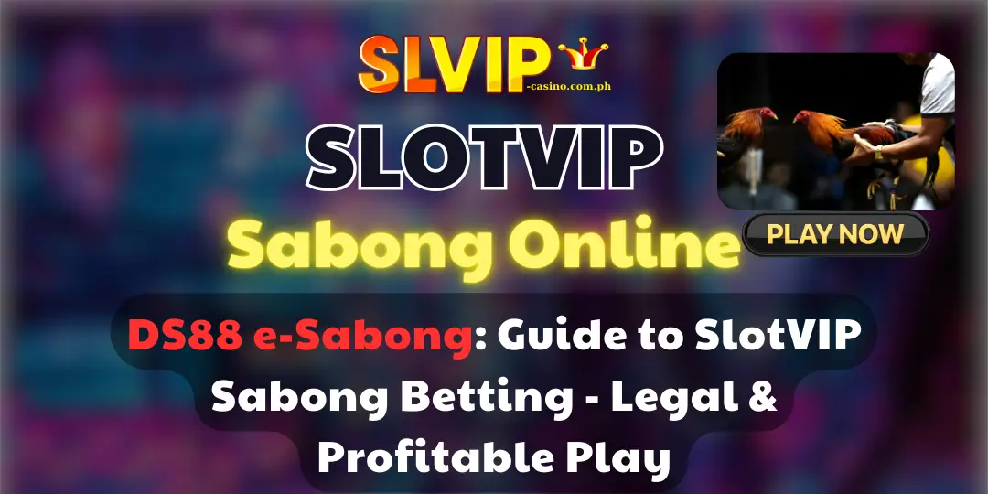 DS88 e-Sabong_ Guide to SlotVIP Sabong Betting - Legal & Profitable Play