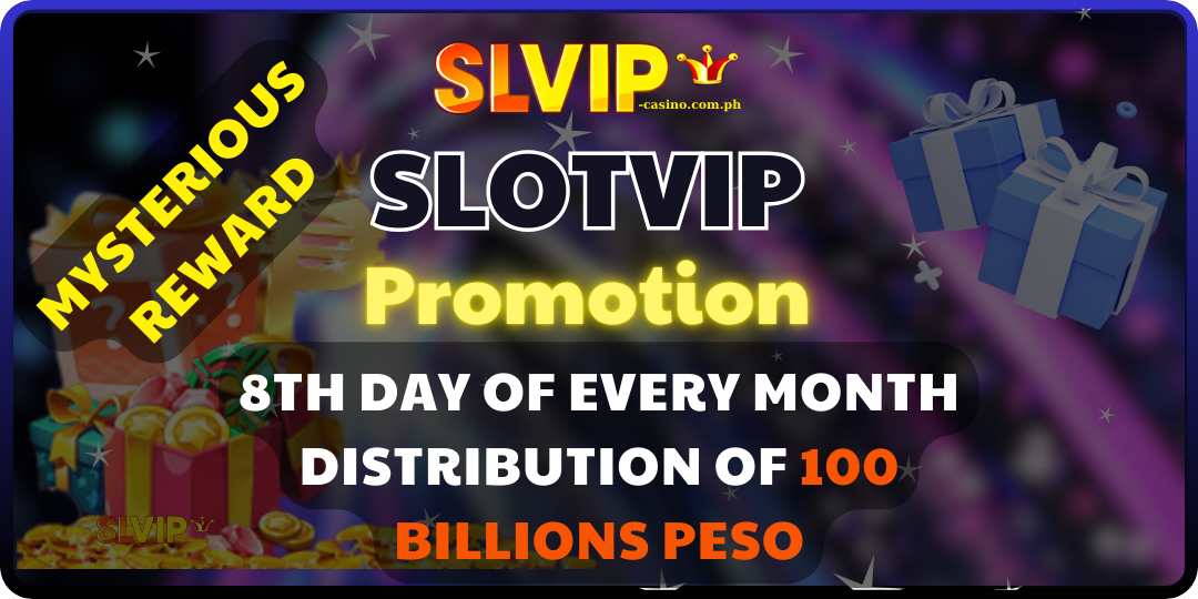 8TH DAY OF EVERY MONTH DISTRIBUTION OF 100 BILLIONS PESO at SlotVip