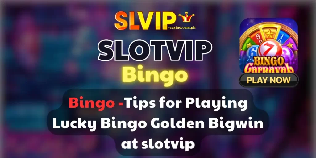 Bingo -Tips for Playing Lucky Bingo Golden Bigwin slotvip