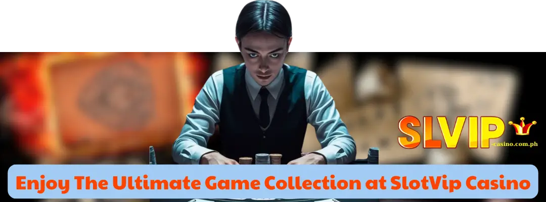 Enjoy The Ultimate Game Collection at SlotVip Casino