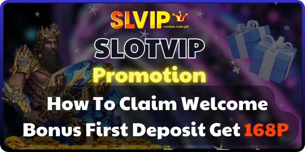 How To Claim Welcome Bonus First Deposit Get 168P slotvip