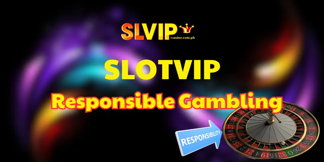 Responsible Gambling slotvip